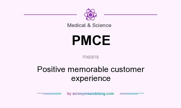 What does PMCE mean? It stands for Positive memorable customer experience