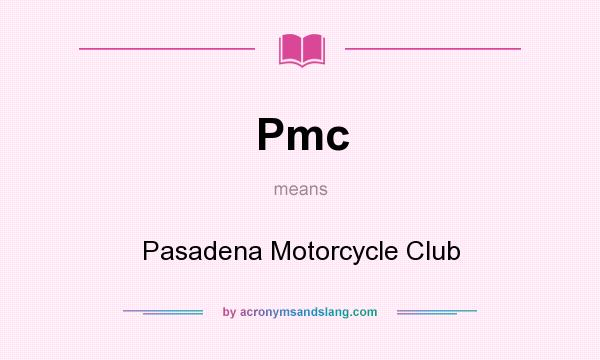 What does Pmc mean? It stands for Pasadena Motorcycle Club