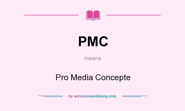 What does PMC mean? It stands for Pro Media Concepte