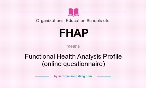 What does FHAP mean? It stands for Functional Health Analysis Profile (online questionnaire)