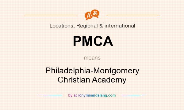 What does PMCA mean? It stands for Philadelphia-Montgomery Christian Academy