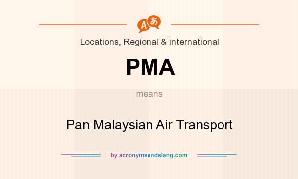 What does PMA mean? It stands for Pan Malaysian Air Transport