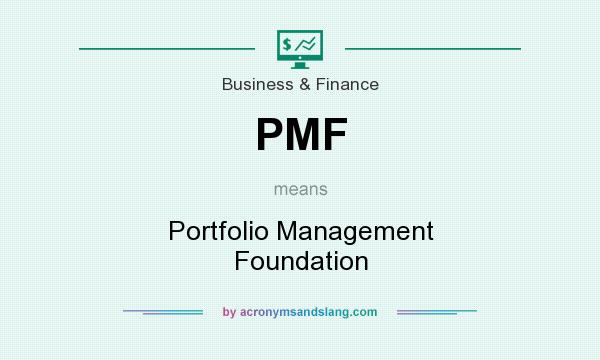What does PMF mean? It stands for Portfolio Management Foundation
