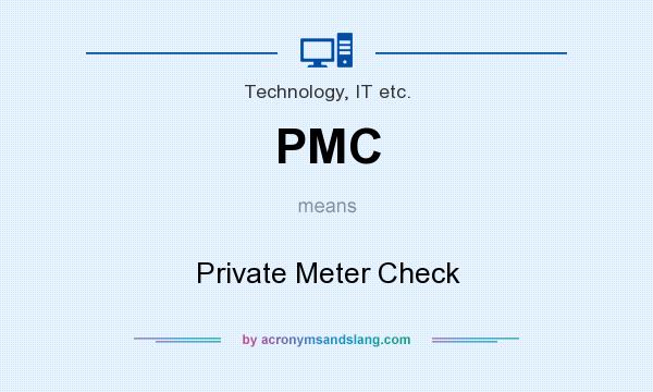 What does PMC mean? It stands for Private Meter Check
