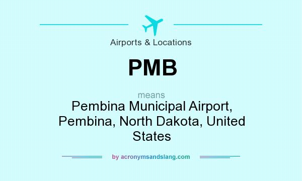 What does PMB mean? It stands for Pembina Municipal Airport, Pembina, North Dakota, United States