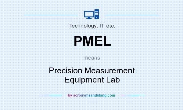 What does PMEL mean? It stands for Precision Measurement Equipment Lab