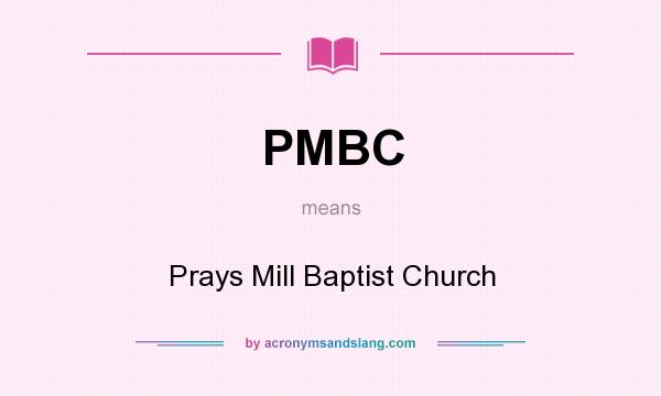 What does PMBC mean? It stands for Prays Mill Baptist Church