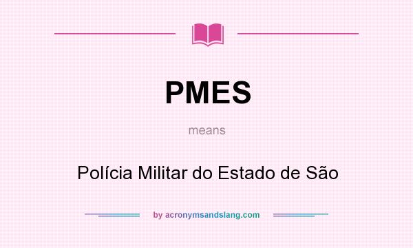 What does PMES mean? It stands for Polícia Militar do Estado de São