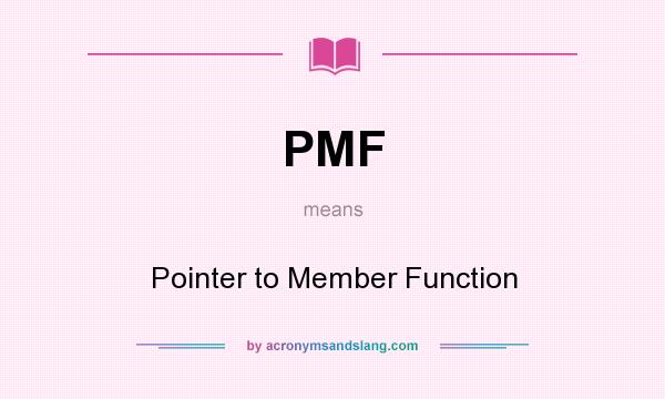 What does PMF mean? It stands for Pointer to Member Function