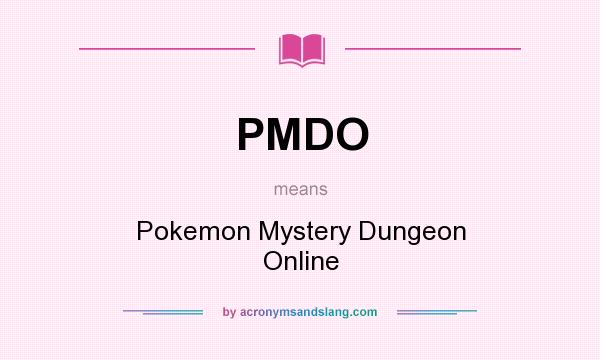 What does PMDO mean? It stands for Pokemon Mystery Dungeon Online