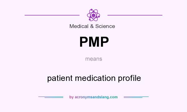 What does PMP mean? It stands for patient medication profile