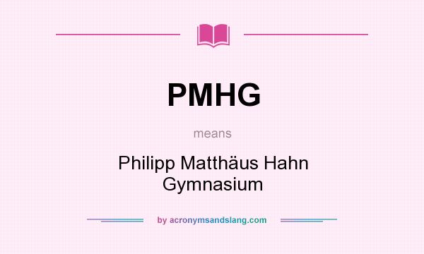 What does PMHG mean? It stands for Philipp Matthäus Hahn Gymnasium