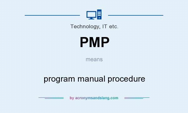 What does PMP mean? It stands for program manual procedure