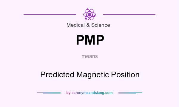 What does PMP mean? It stands for Predicted Magnetic Position