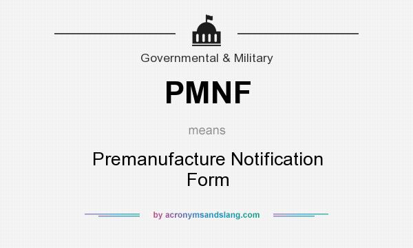 What does PMNF mean? It stands for Premanufacture Notification Form