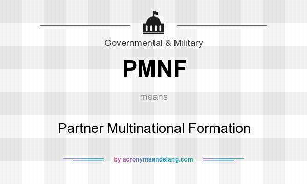 What does PMNF mean? It stands for Partner Multinational Formation