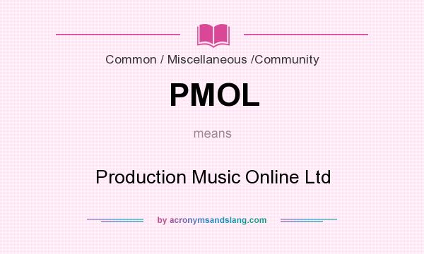 What does PMOL mean? It stands for Production Music Online Ltd