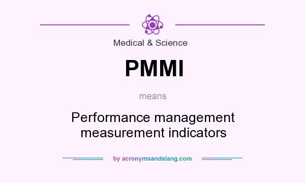 What does PMMI mean? It stands for Performance management measurement indicators