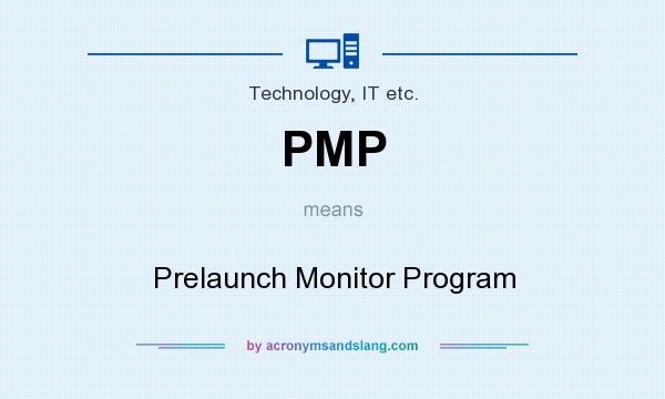 What does PMP mean? It stands for Prelaunch Monitor Program