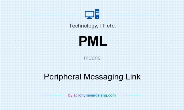 What does PML mean? It stands for Peripheral Messaging Link
