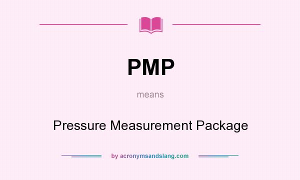What does PMP mean? It stands for Pressure Measurement Package