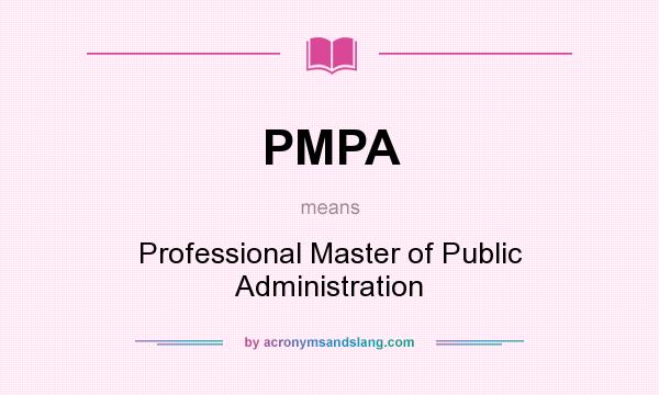 What does PMPA mean? It stands for Professional Master of Public Administration