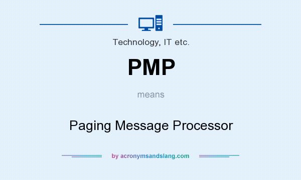 What does PMP mean? It stands for Paging Message Processor