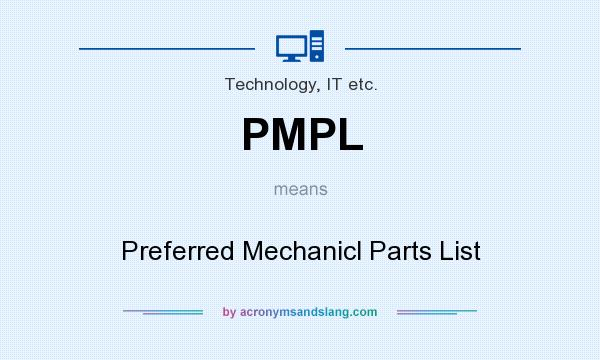 What does PMPL mean? It stands for Preferred Mechanicl Parts List