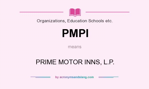 What does PMPI mean? It stands for PRIME MOTOR INNS, L.P.