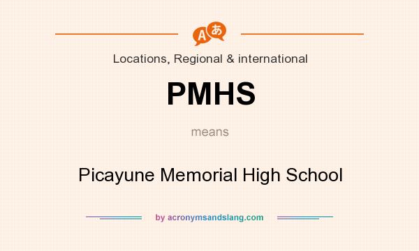 What does PMHS mean? It stands for Picayune Memorial High School