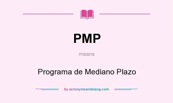 What does PMP mean? It stands for Programa de Mediano Plazo