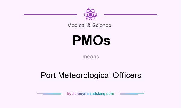 What does PMOs mean? It stands for Port Meteorological Officers