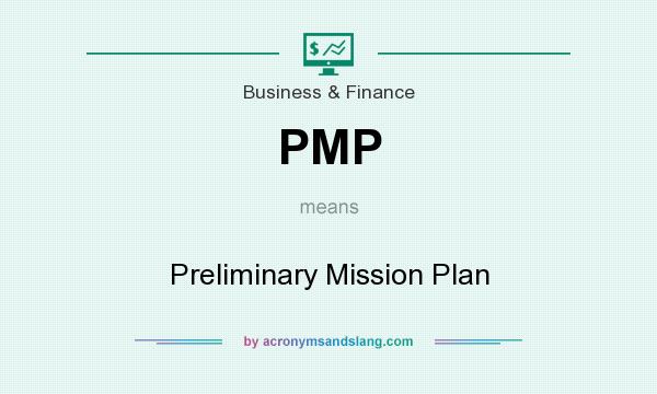 What does PMP mean? It stands for Preliminary Mission Plan