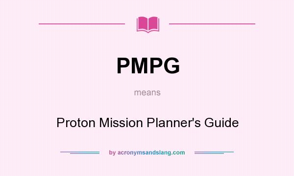 What does PMPG mean? It stands for Proton Mission Planner`s Guide