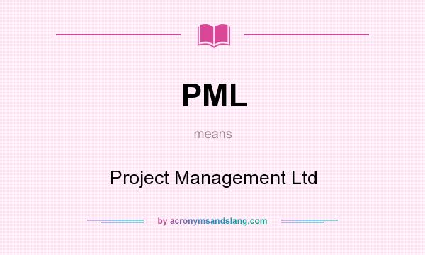 What does PML mean? It stands for Project Management Ltd