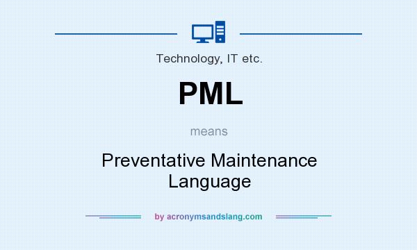 What does PML mean? It stands for Preventative Maintenance Language