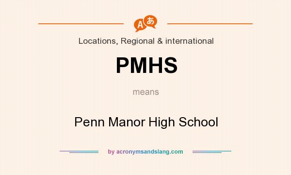 What does PMHS mean? It stands for Penn Manor High School