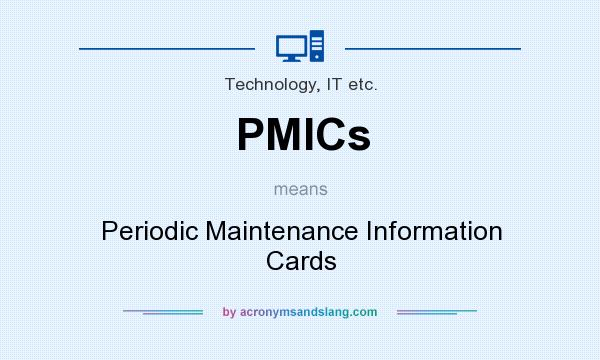 What does PMICs mean? It stands for Periodic Maintenance Information Cards