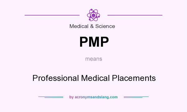 What does PMP mean? It stands for Professional Medical Placements