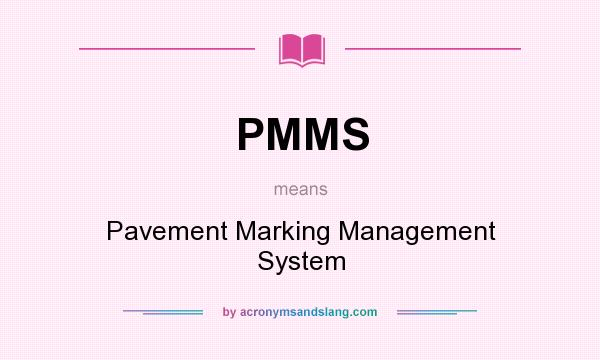What does PMMS mean? It stands for Pavement Marking Management System