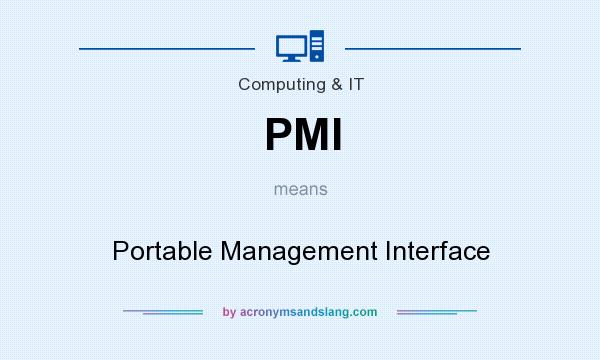 What does PMI mean? It stands for Portable Management Interface