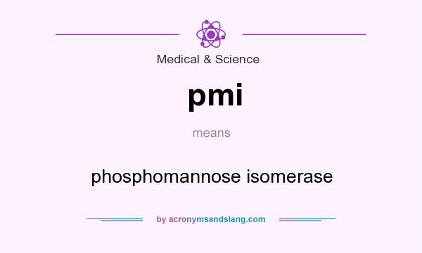 What does pmi mean? It stands for phosphomannose isomerase