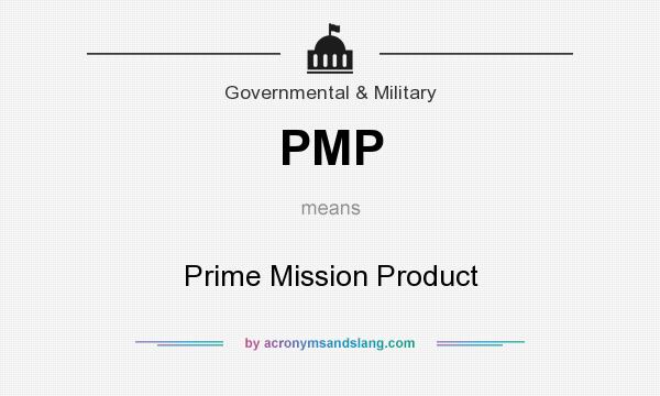 What does PMP mean? It stands for Prime Mission Product