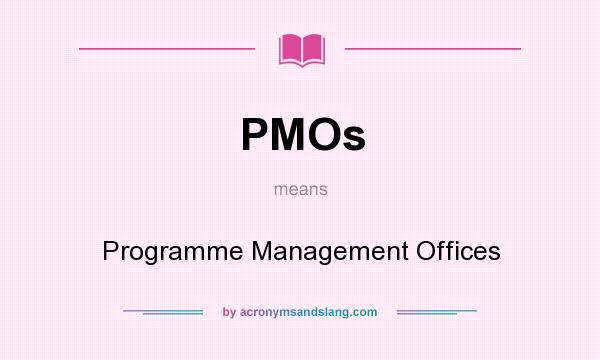 What does PMOs mean? It stands for Programme Management Offices