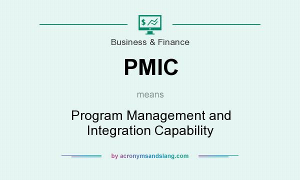 What does PMIC mean? It stands for Program Management and Integration Capability