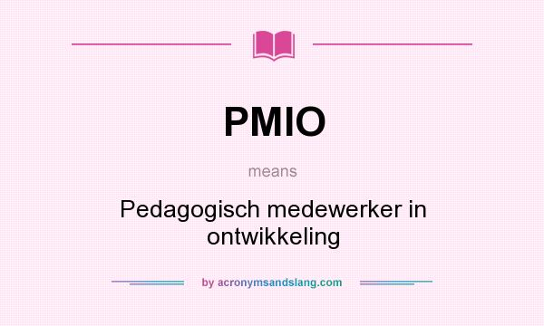 What does PMIO mean? It stands for Pedagogisch medewerker in ontwikkeling