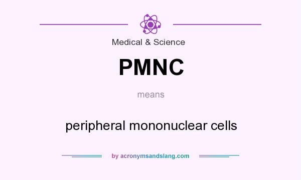 What does PMNC mean? It stands for peripheral mononuclear cells