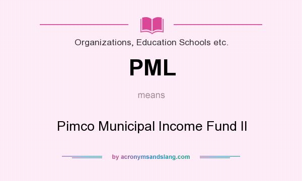 What does PML mean? It stands for Pimco Municipal Income Fund II