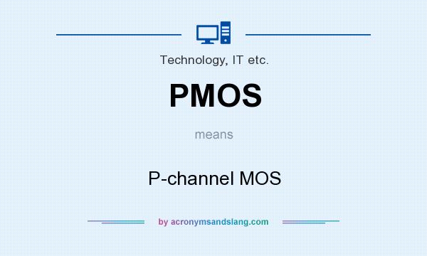 What does PMOS mean? It stands for P-channel MOS