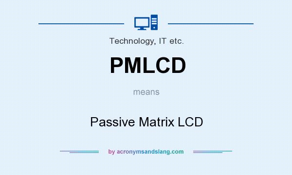 What does PMLCD mean? It stands for Passive Matrix LCD